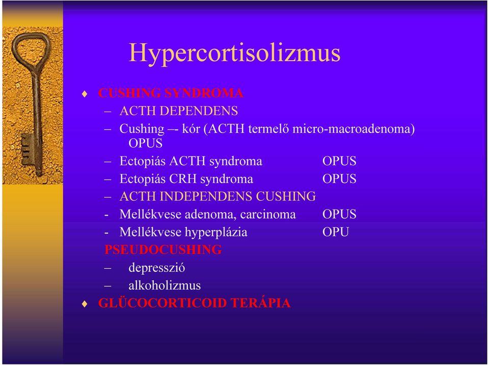 syndroma OPUS ACTH INDEPENDENS CUSHING - Mellékvese adenoma, carcinoma OPUS -