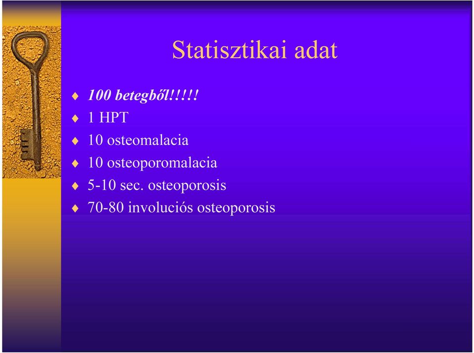 osteoporomalacia 5-10 sec.