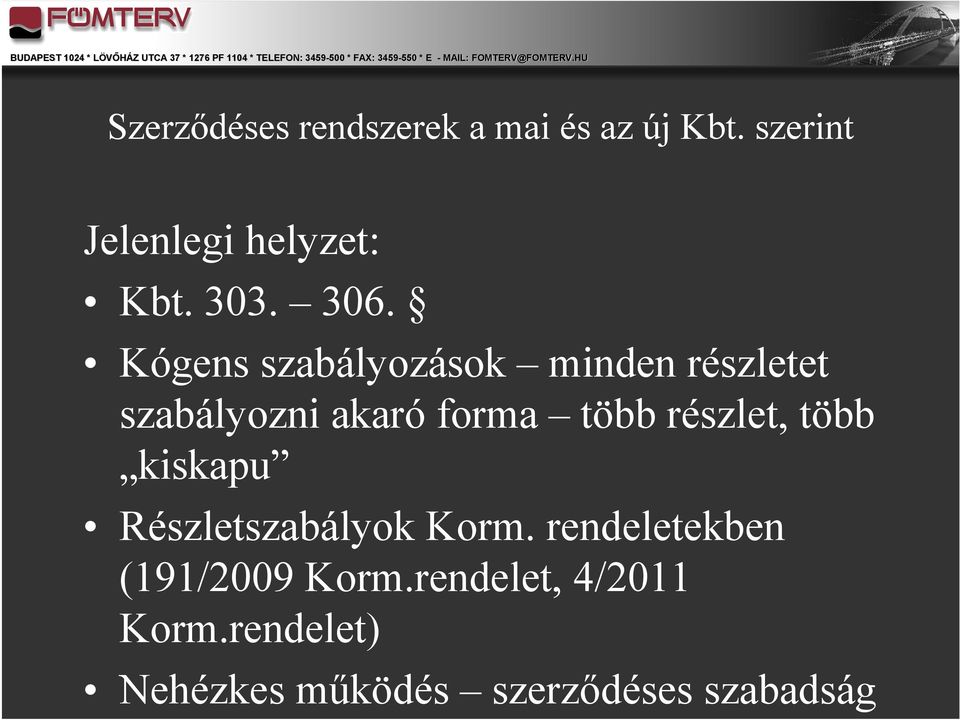 Kógens szabályozások minden részletet szabályozni akaró forma több