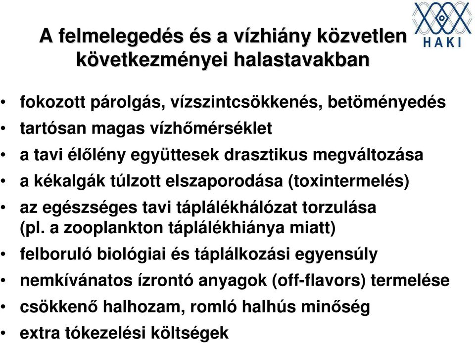 (toxintermelés) az egészséges tavi táplálékhálózat torzulása (pl.