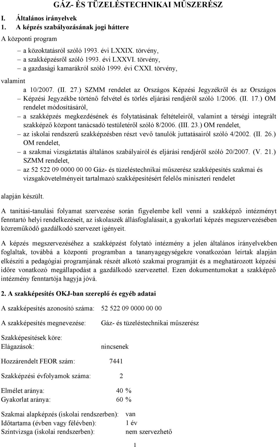 ) SZMM rendelet az Országos Képzési Jegyzékről és az Országos Képzési Jegyzékbe történő felvétel és törlés eljárási rendjéről szóló 1/2006. (II. 17.