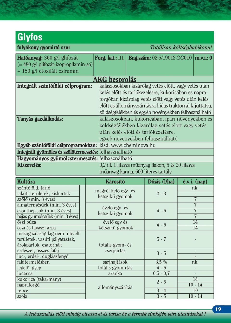 an költséghatékony! Hatóanyag: 360 g/l glif