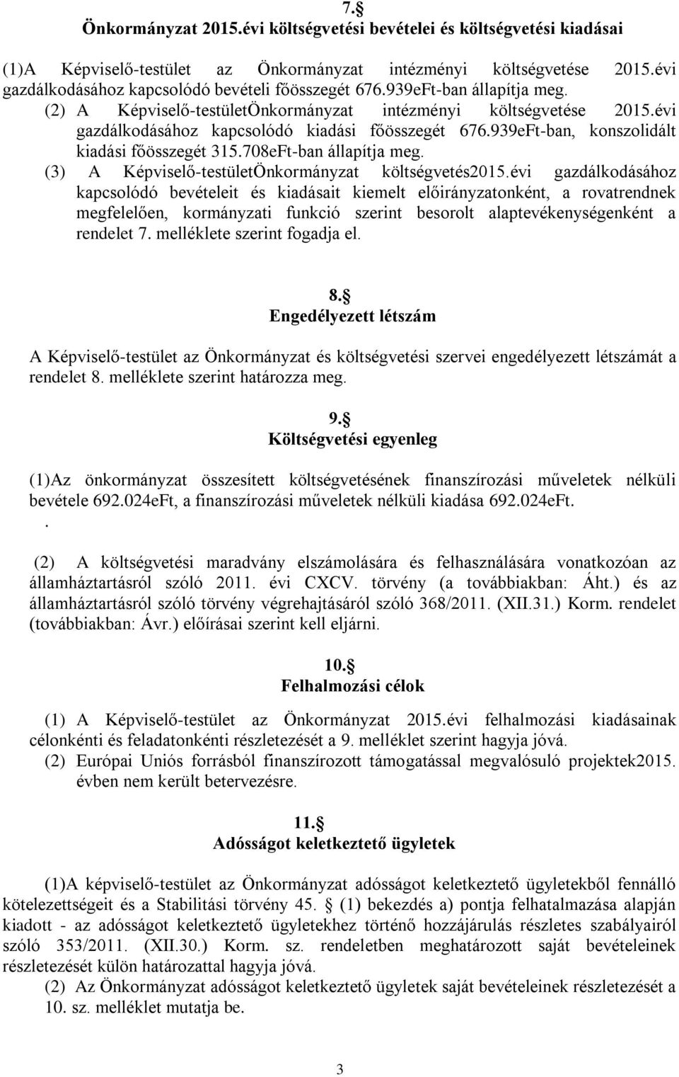 78eFt-ban állapítja meg. (3) A Képviselő-testületÖnkormányzat költségvetés215.