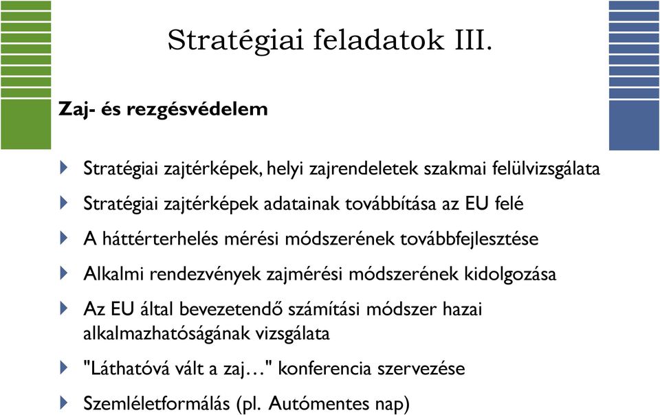 zajtérképek adatainak továbbítása az EU felé A háttérterhelés mérési módszerének továbbfejlesztése Alkalmi