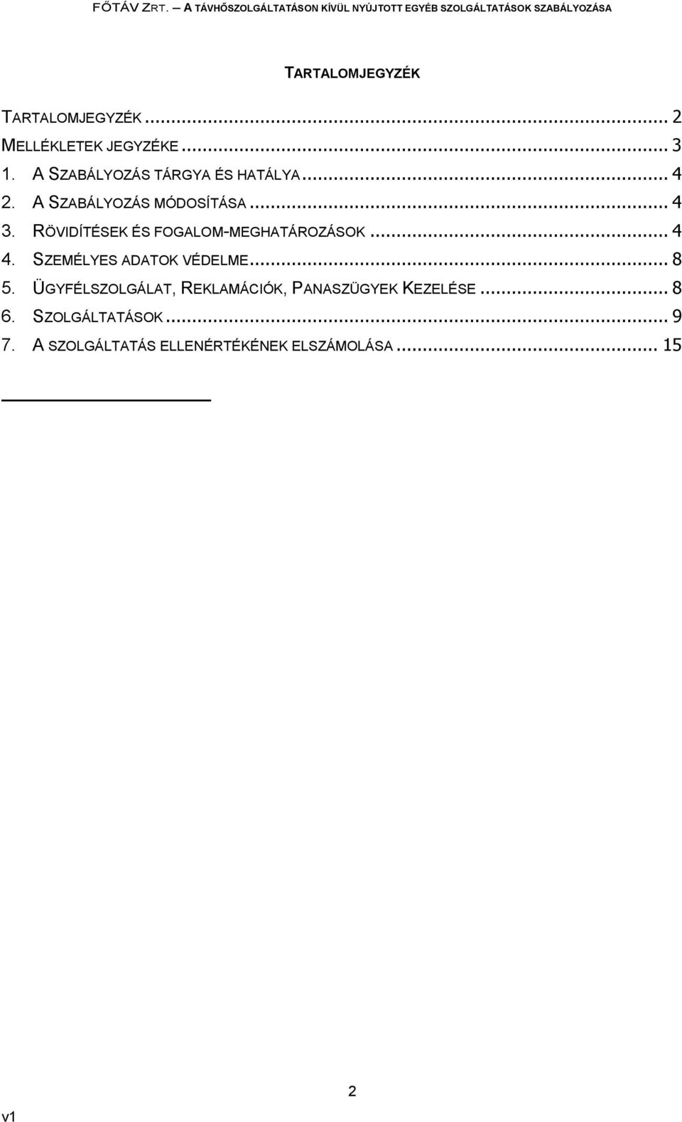 RÖVIDÍTÉSEK ÉS FOGALOM-MEGHATÁROZÁSOK... 4 4. SZEMÉLYES ADATOK VÉDELME... 8 5.