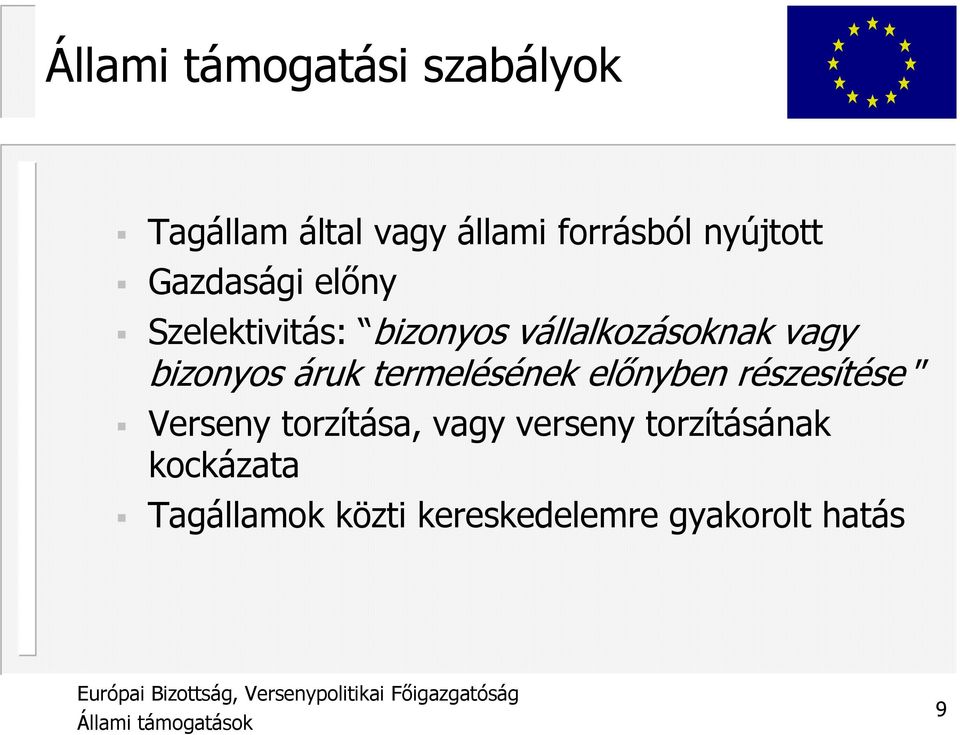 bizonyos áruk termelésének elınyben részesítése Verseny torzítása, vagy