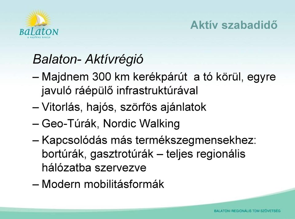 Geo-Túrák, Nordic Walking Kapcsolódás más termékszegmensekhez: bortúrák,