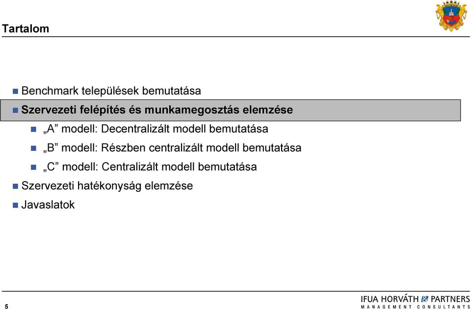 B modell: Részben centralizált modell bemutatása C modell: