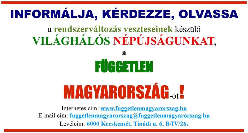 Internetes cím: www.fuggetlenmagyarorszag.