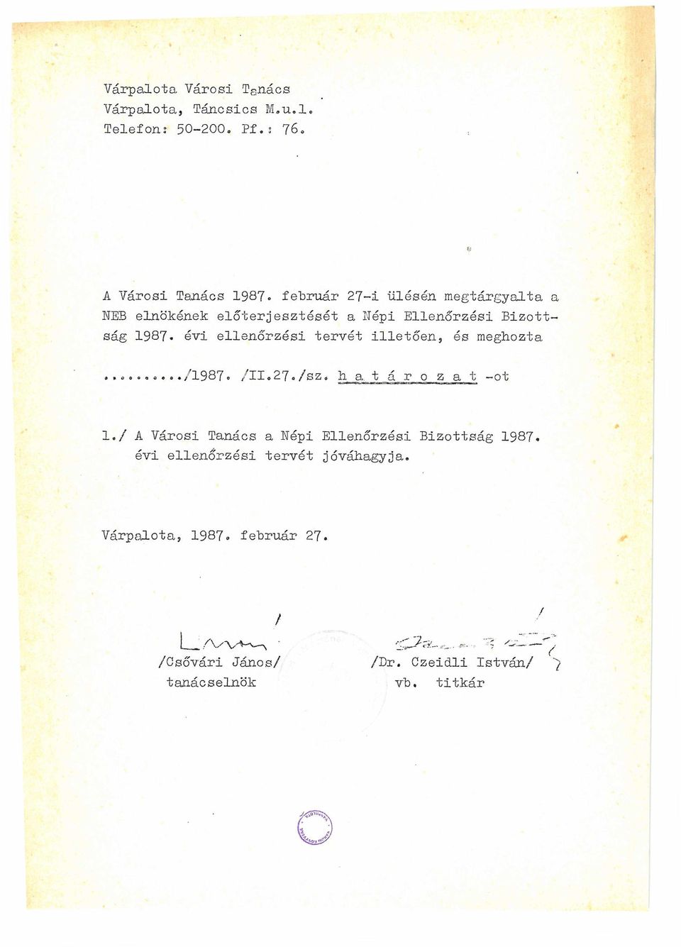 Bizottság 1987* évi ellenőrzési tervét illetően5 és meghozta í»ooooo«o*/198/c IIo 27«/sZé ii 0, t a r o z a t ot 1.