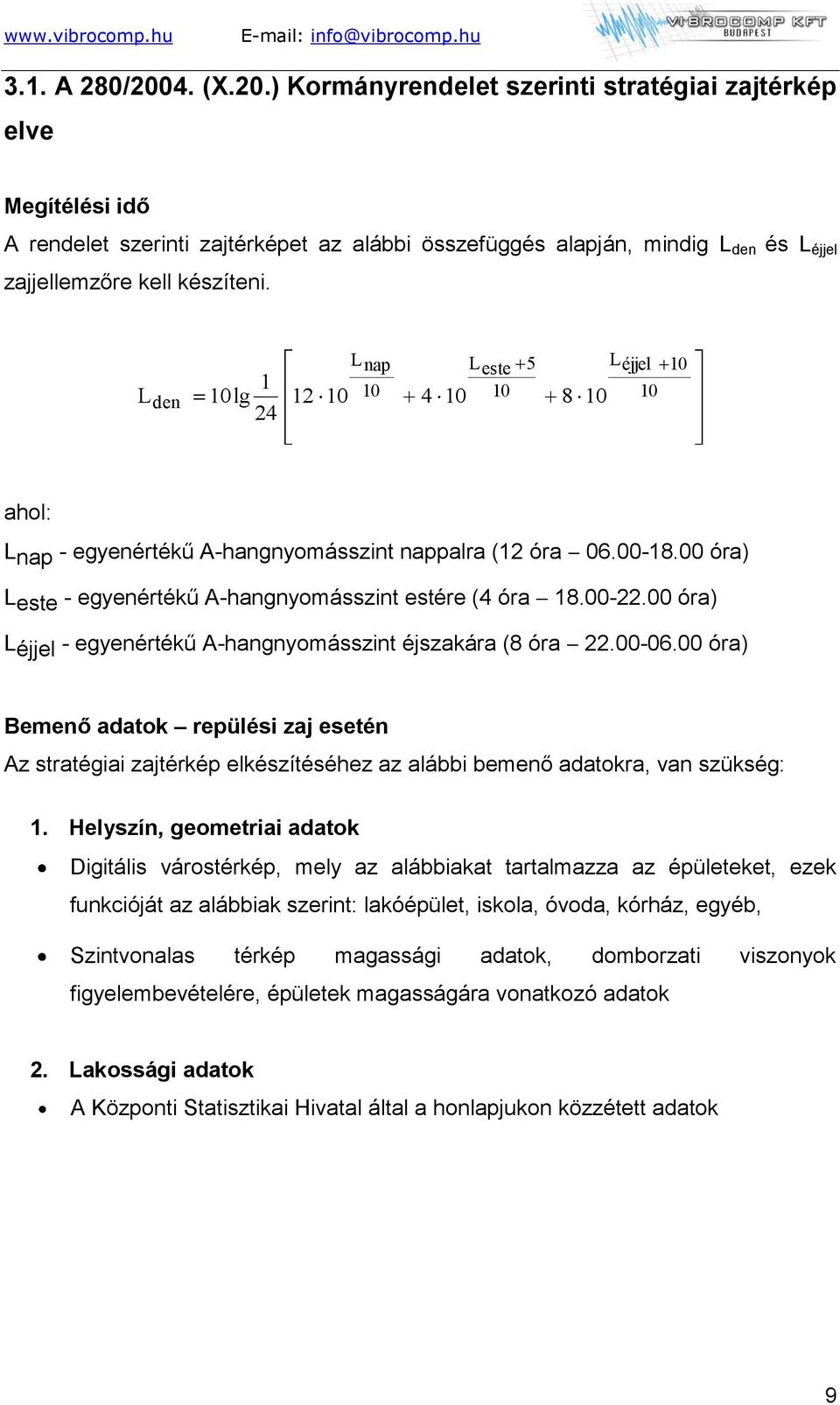 00-22.00 óra) L éjjel - egyenértékű A-hangnyomásszint éjszakára (8 óra 22.00-06.