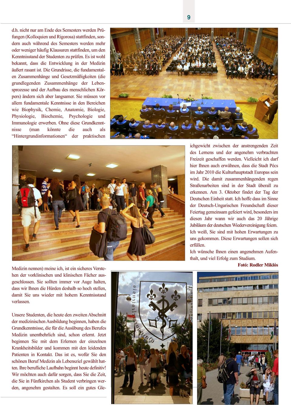 der Studenten zu prüfen. Es ist wohl bekannt, dass die Entwicklung in der Medizin äußert rasant ist.