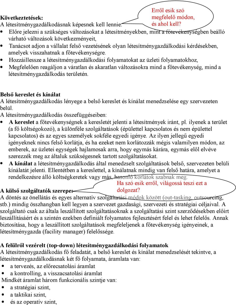 létesítménygazdálkodási kérdésekben, amelyek visszahatnak a főtevékenységre.