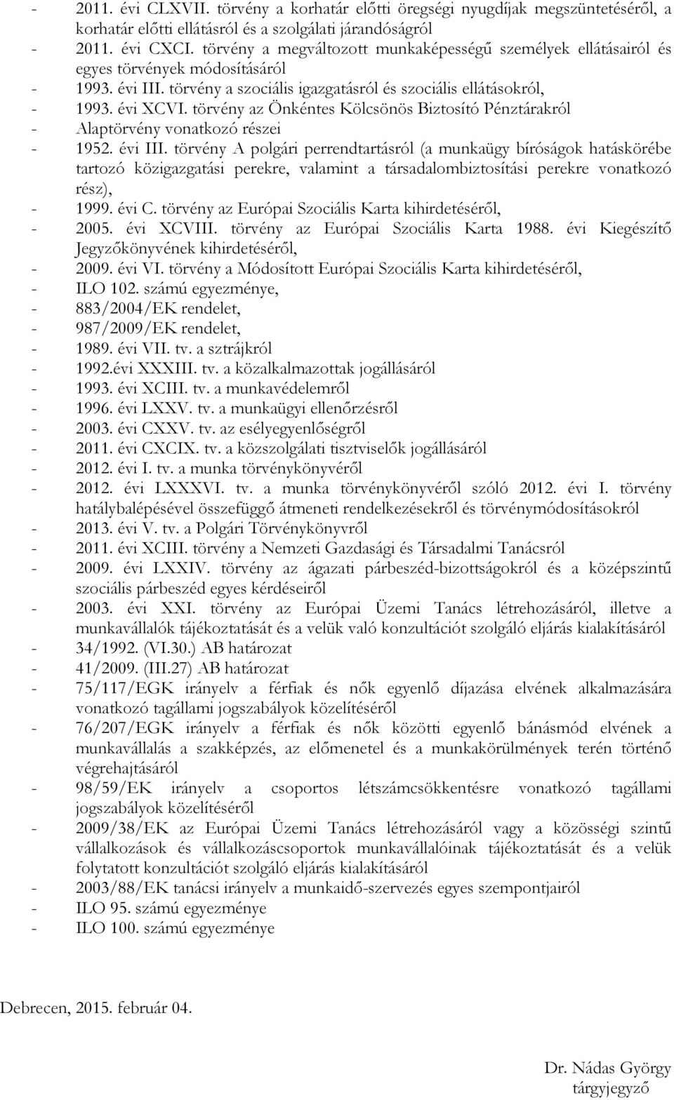 törvény az Önkéntes Kölcsönös Biztosító Pénztárakról - Alaptörvény vonatkozó részei - 1952. évi III.