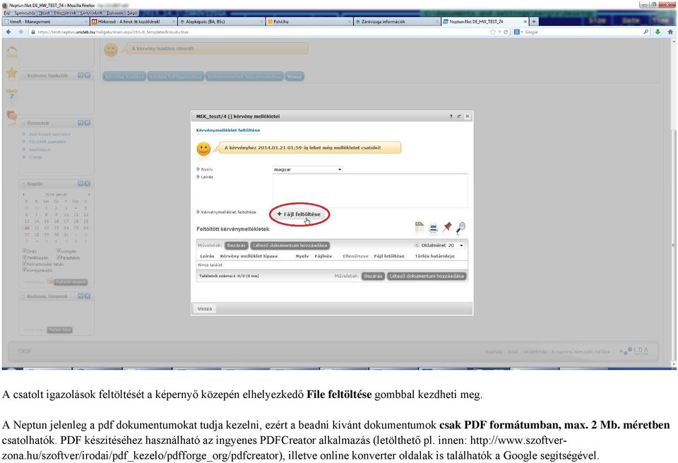 méretben csatolhatók. PDF készítéséhez használható az ingyenes PDFCreator alkalmazás (letölthető pl. innen: http://www.