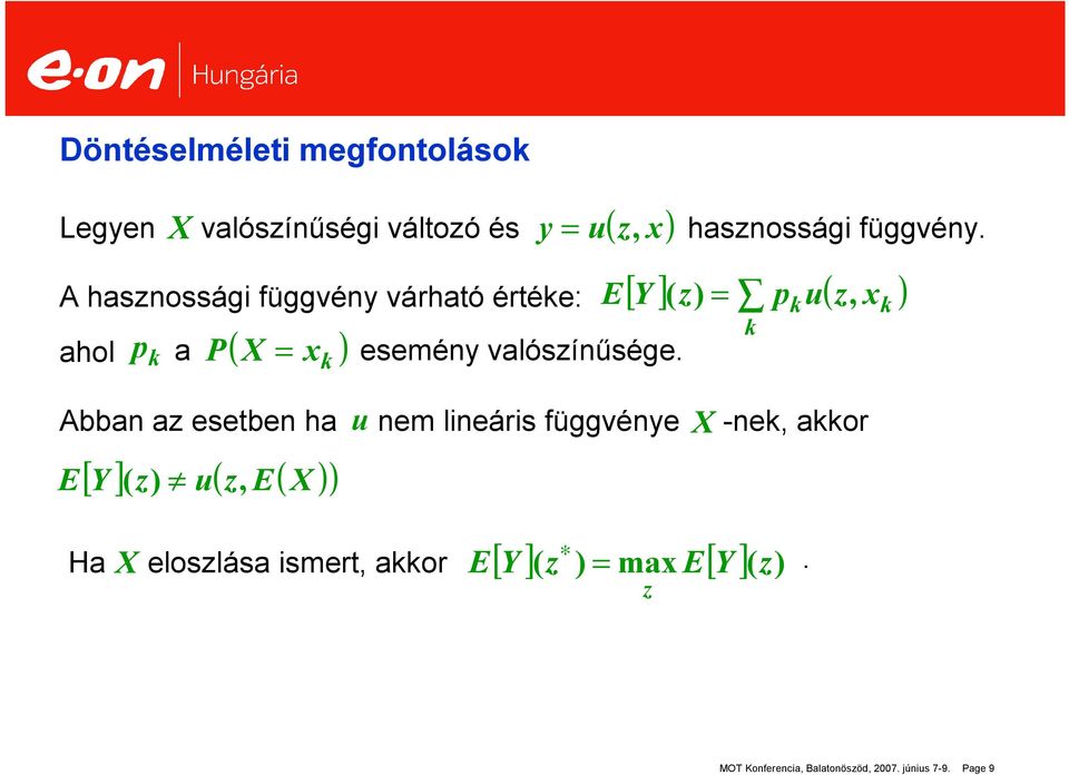 [ Y ]( z) = p u( z ) E, * [ ]( z ) = max E[ Y ]( z) z k k x k Abban az esetben ha u nem lineáris