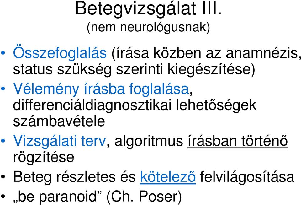 szerinti kiegészítése) Vélemény írásba foglalása, differenciáldiagnosztikai