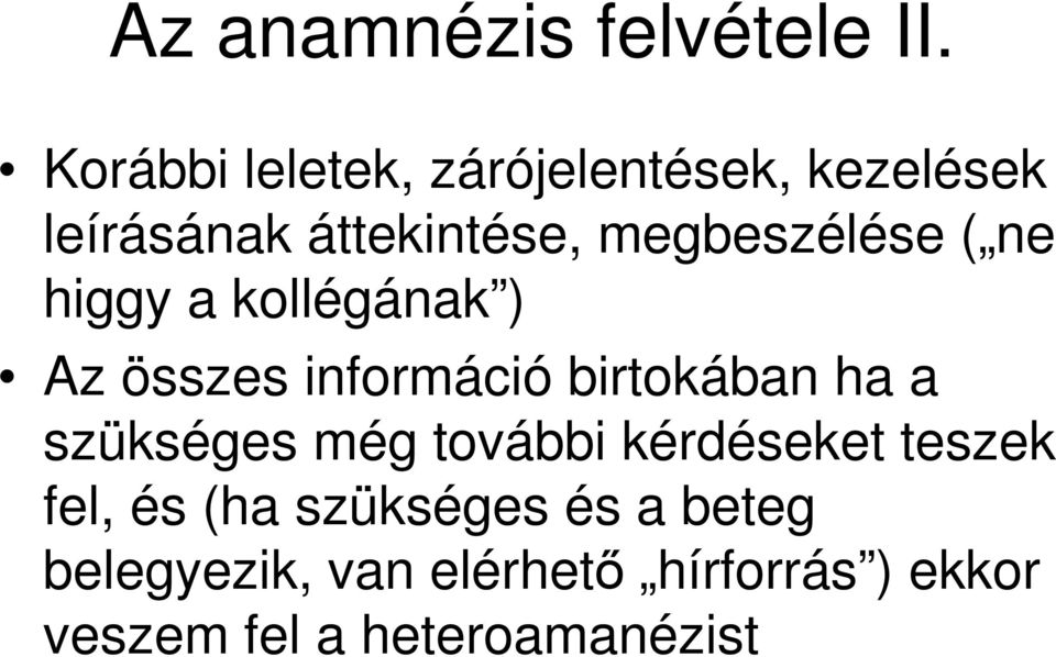 megbeszélése ( ne higgy a kollégának ) Az összes információ birtokában ha a