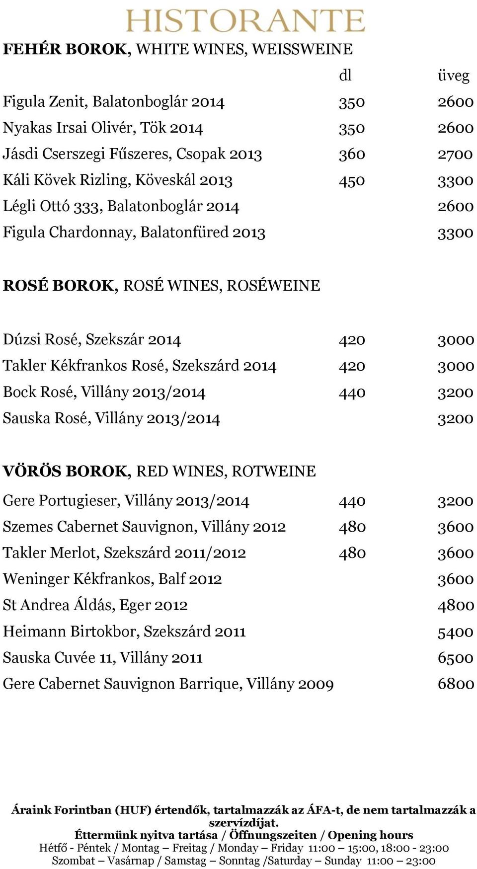 Szekszárd 2014 420 3000 Bock Rosé, Villány 2013/2014 440 3200 Sauska Rosé, Villány 2013/2014 3200 VÖRÖS BOROK, RED WINES, ROTWEINE Gere Portugieser, Villány 2013/2014 440 3200 Szemes Cabernet