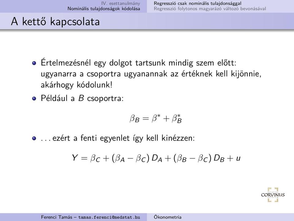 ugyanarra a csoportra ugyanannak az értéknek kell kijönnie, akárhogy