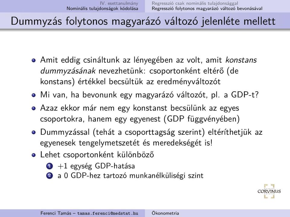 Azaz ekkor már nem egy konstanst becsülünk az egyes csoportokra, hanem egy egyenest (GDP függvényében) Dummyzással (tehát a csoporttagság