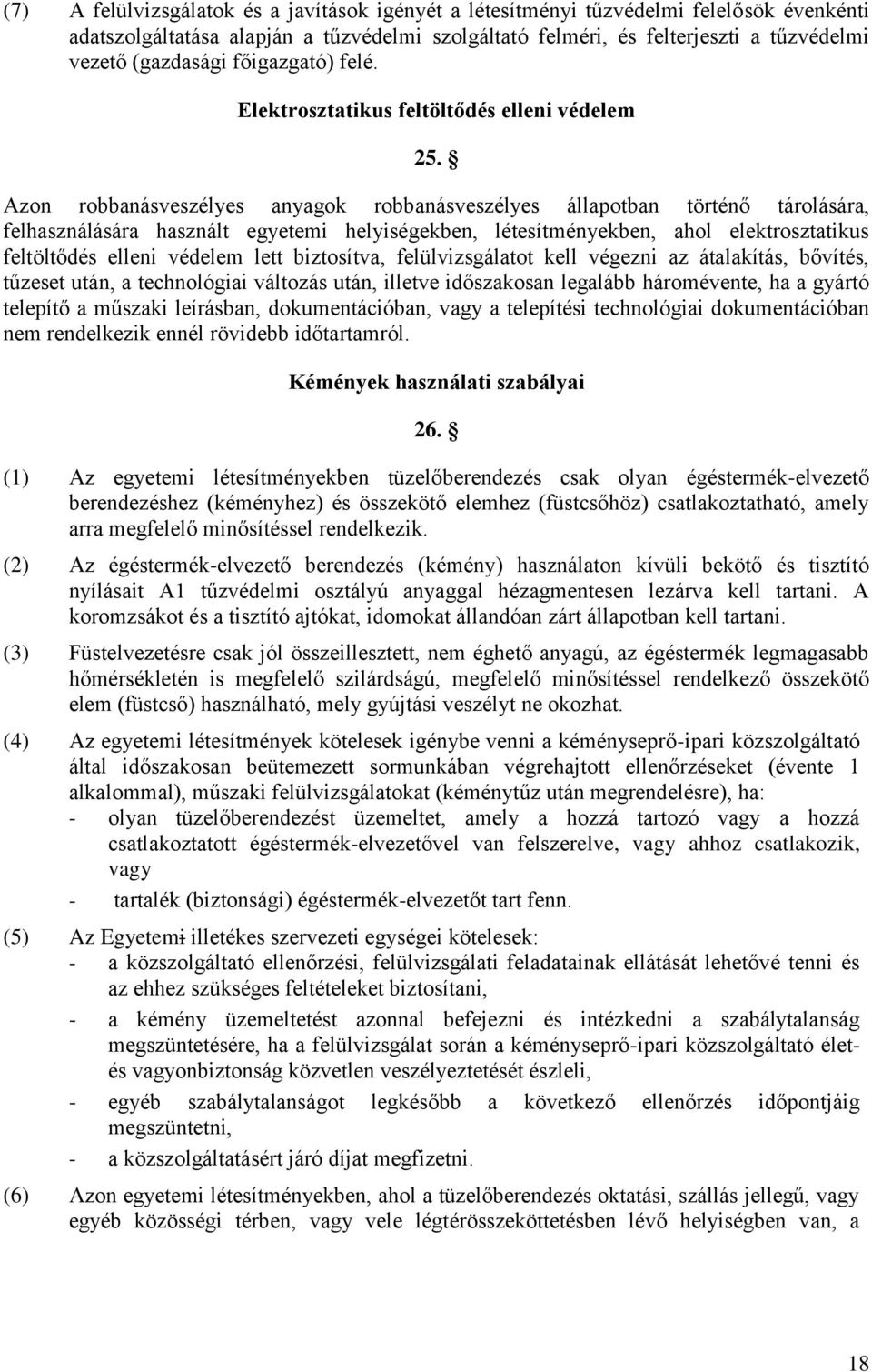 Azon robbanásveszélyes anyagok robbanásveszélyes állapotban történő tárolására, felhasználására használt egyetemi helyiségekben, létesítményekben, ahol elektrosztatikus feltöltődés elleni védelem