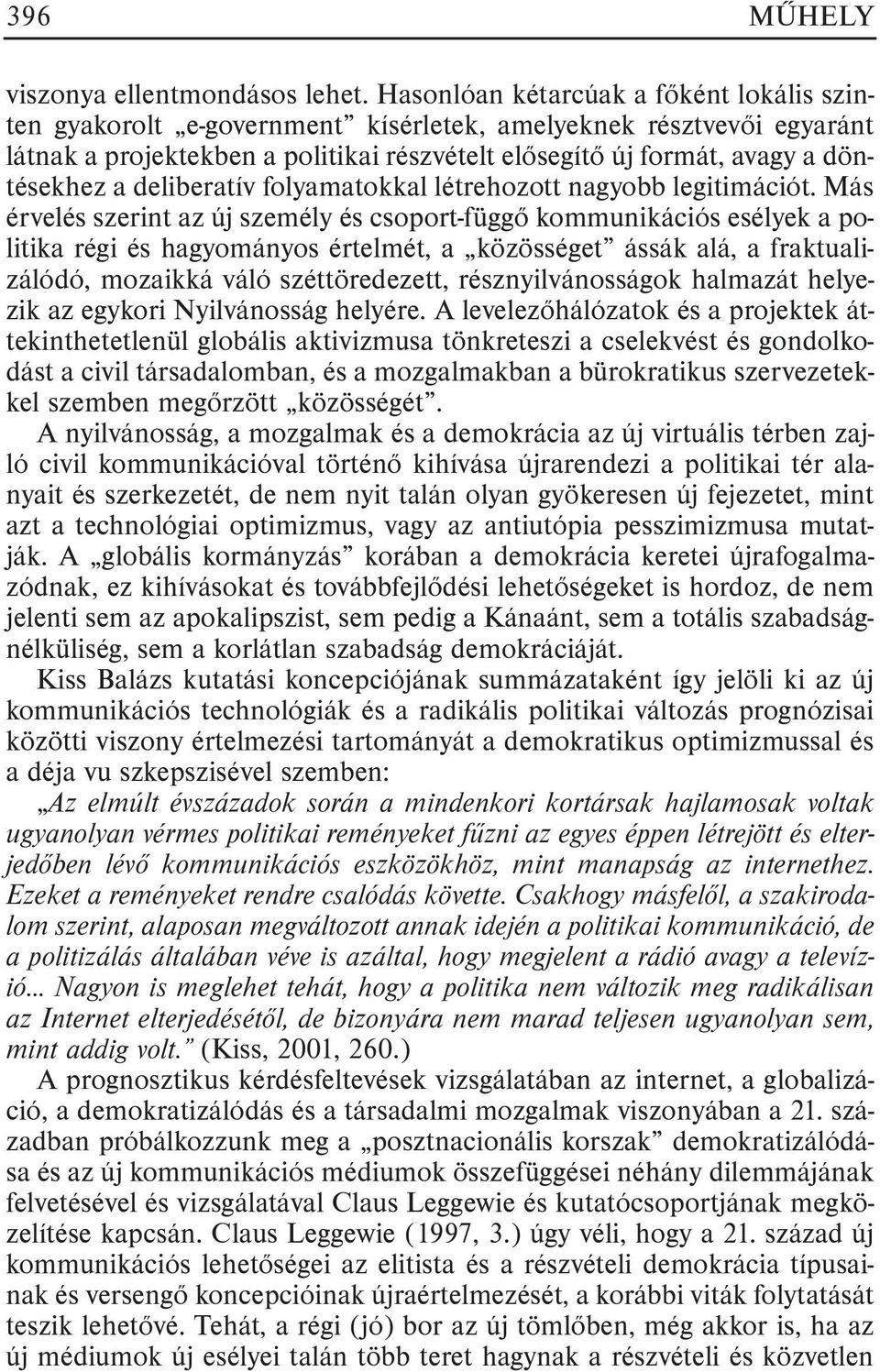 deliberatív folyamatokkal létrehozott nagyobb legitimációt.