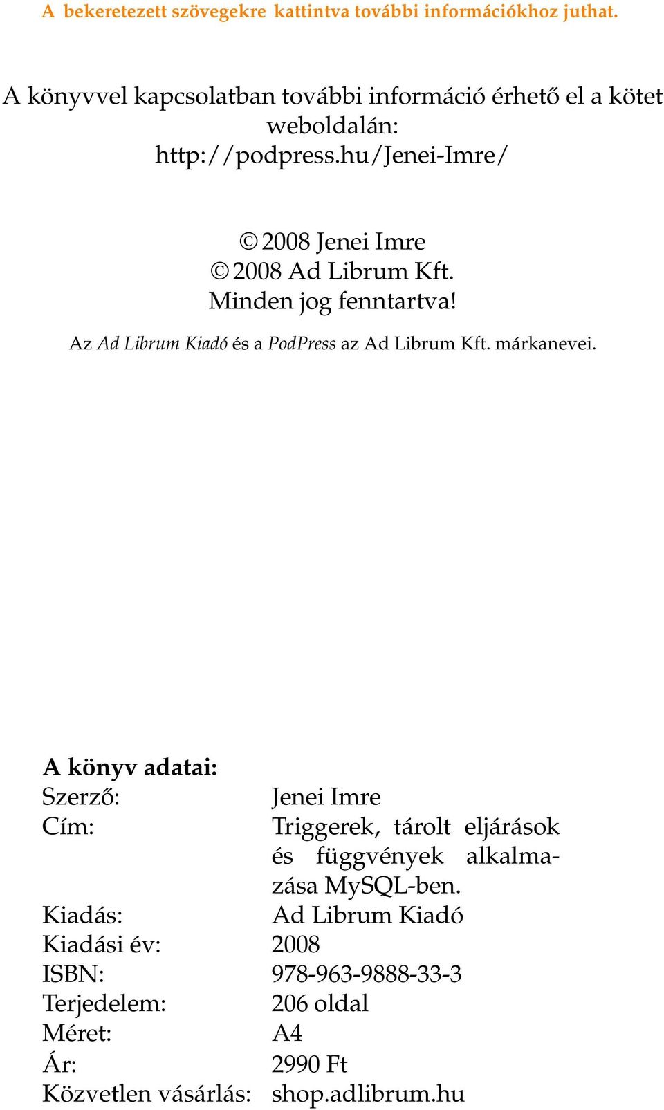 hu/jenei-imre/ 2008 Jenei Imre 2008 Ad Librum Kft. Minden jog fenntartva! Az Ad Librum Kiadó és a PodPress az Ad Librum Kft. márkanevei.