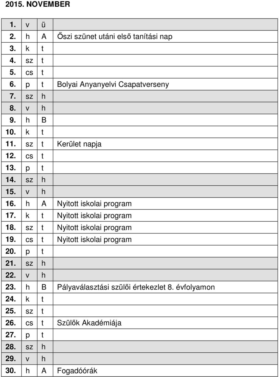 h A Nyitott iskolai program 17. k t Nyitott iskolai program 18. sz t Nyitott iskolai program 19.