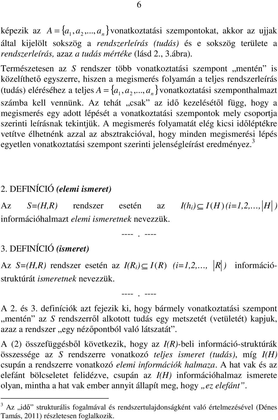 .., a n } vonatkoztatási szemponthalmazt számba kell vennünk.