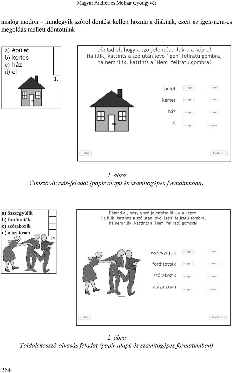 1. ábra Címszóolvasás-feladat (papír alapú és számítógépes formátumban) 2.