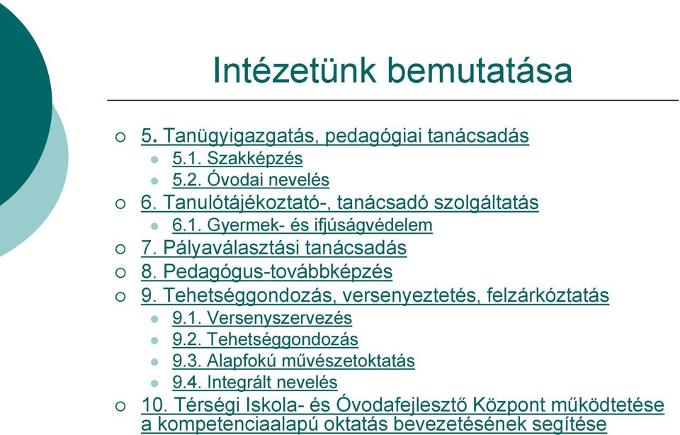 Pedagógus-továbbképzés 9. Tehetséggondozás, versenyeztetés, felzárkóztatás 9.1. Versenyszervezés 9.2. Tehetséggondozás 9.3.