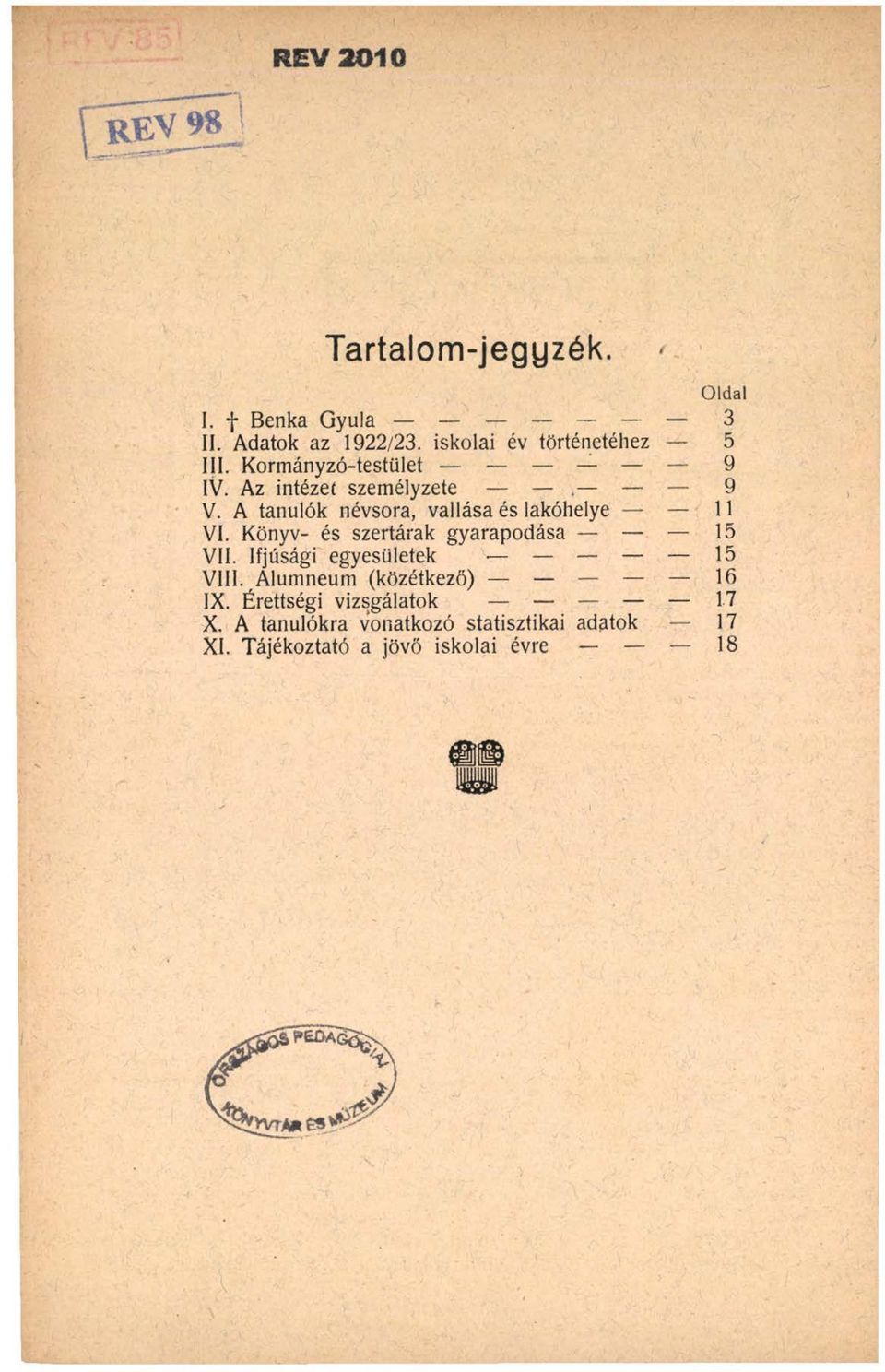 Könyv- és szertárak gyarapodása - 15 VII. Ifjúsági egyesületek 15 VIII. Alumneum (közétkező) 16 IX.