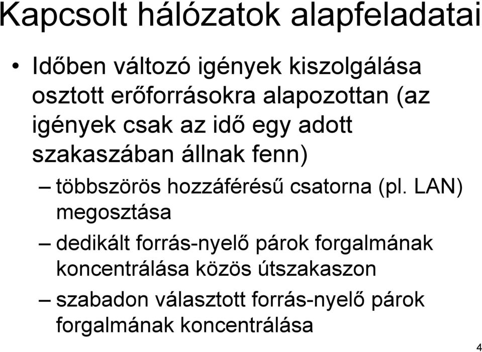 többszörös hozzáférésű csatorna (pl.