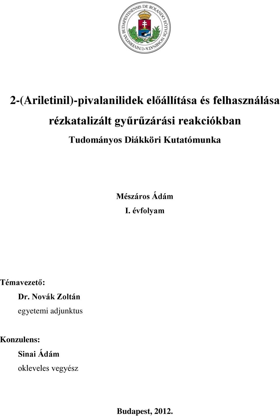 Kutatómunka Mészáros Ádám I. évfolyam Témavezető: Dr.