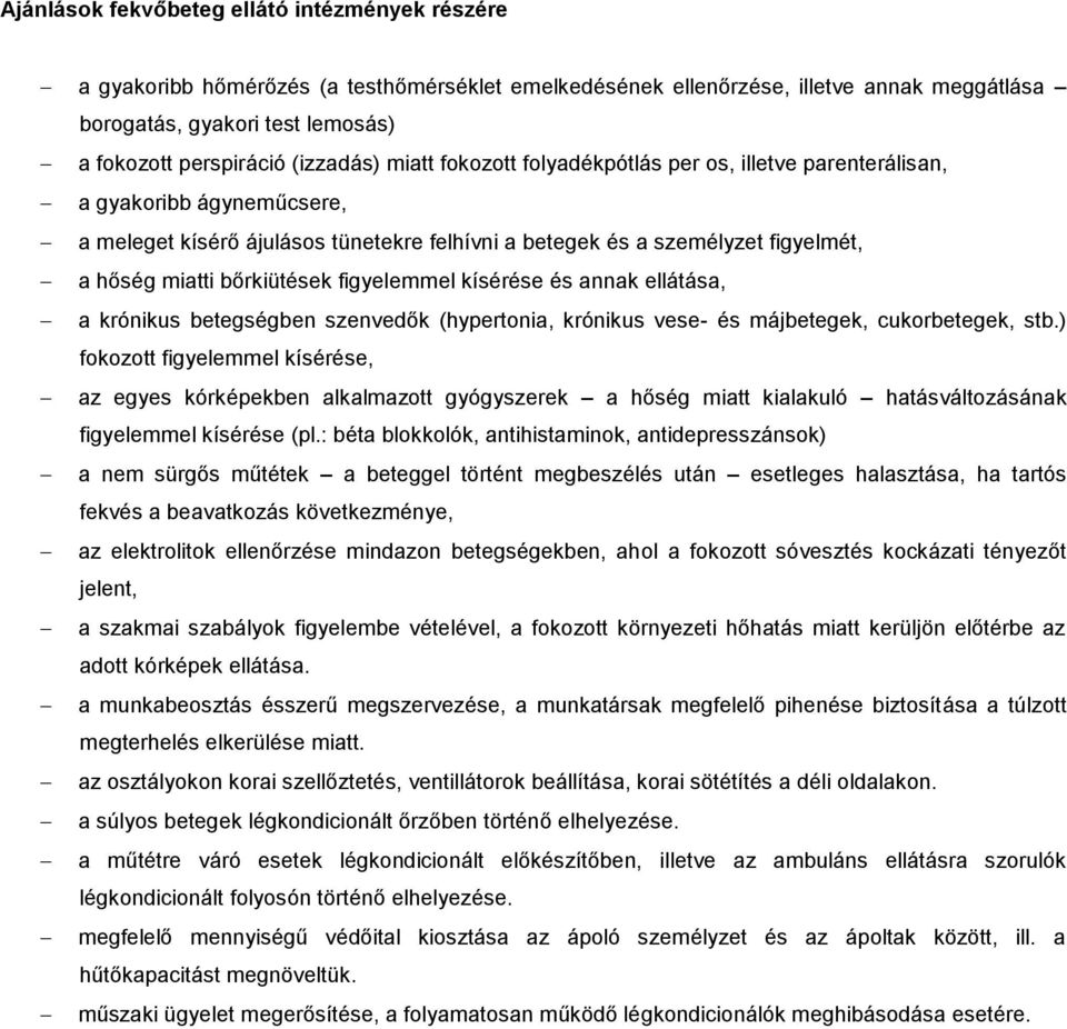 bőrkiütések figyelemmel kísérése és annak ellátása, a krónikus betegségben szenvedők (hypertonia, krónikus vese- és májbetegek, cukorbetegek, stb.