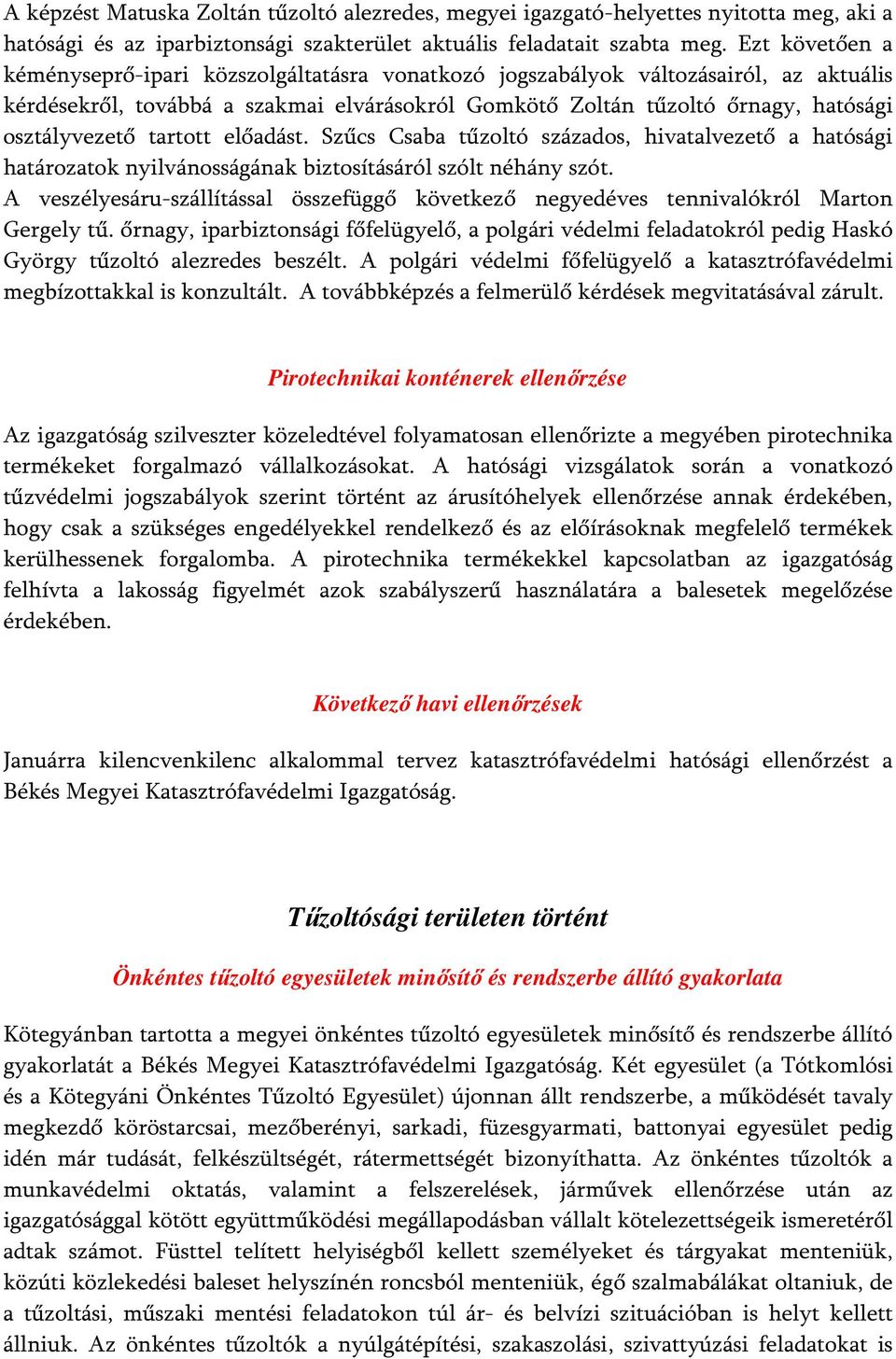 tartott előadást. Szűcs Csaba tűzoltó százados, hivatalvezető a hatósági határozatok nyilvánosságának biztosításáról szólt néhány szót.