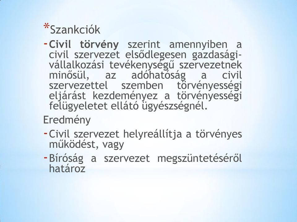 szemben törvényességi eljárást kezdeményez a törvényességi felügyeletet ellátó ügyészségnél.