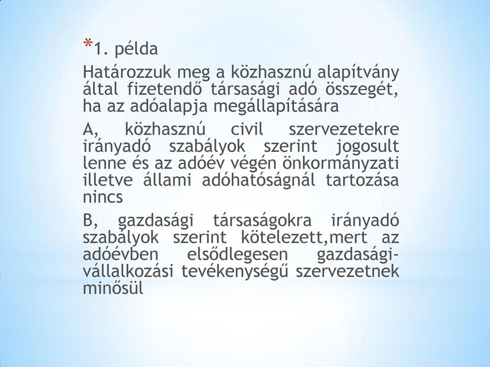 végén önkormányzati illetve állami adóhatóságnál tartozása nincs B, gazdasági társaságokra irányadó