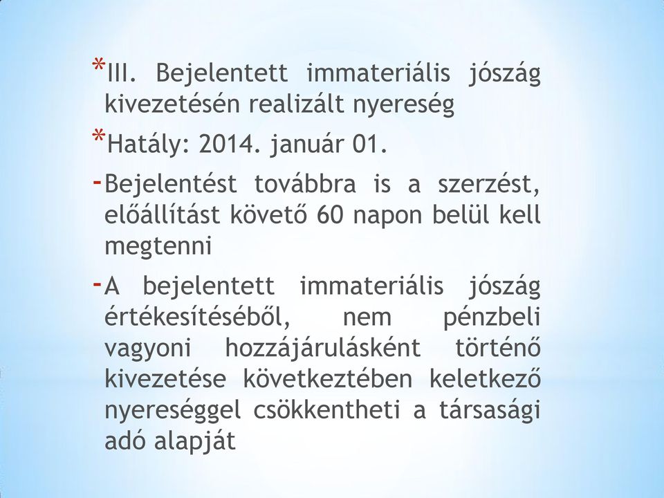 -Bejelentést továbbra is a szerzést, előállítást követő 60 napon belül kell megtenni -A