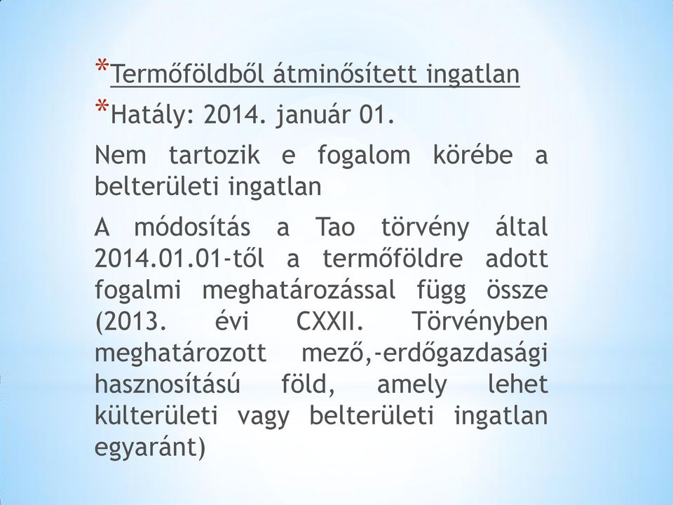 01.01-től a termőföldre adott fogalmi meghatározással függ össze (2013. évi CXXII.