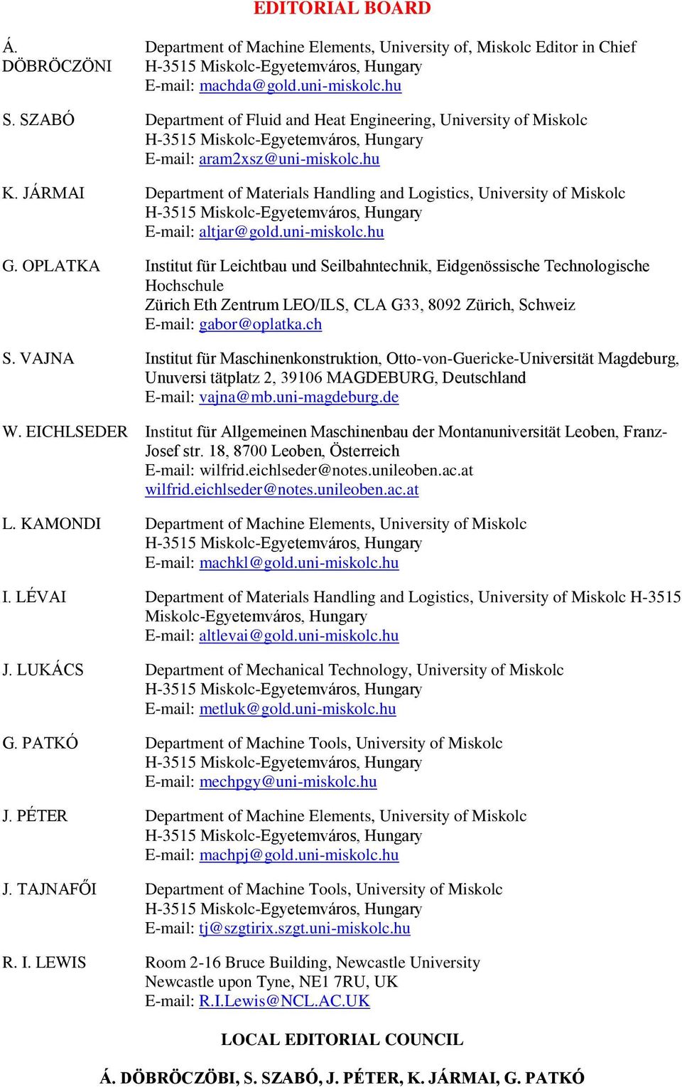 JÁRMAI Department of Materials Handling and Logistics, University of Miskolc H-3515 Miskolc-Egyetemváros, Hungary E-mail: altjar@gold.uni-miskolc.hu G.