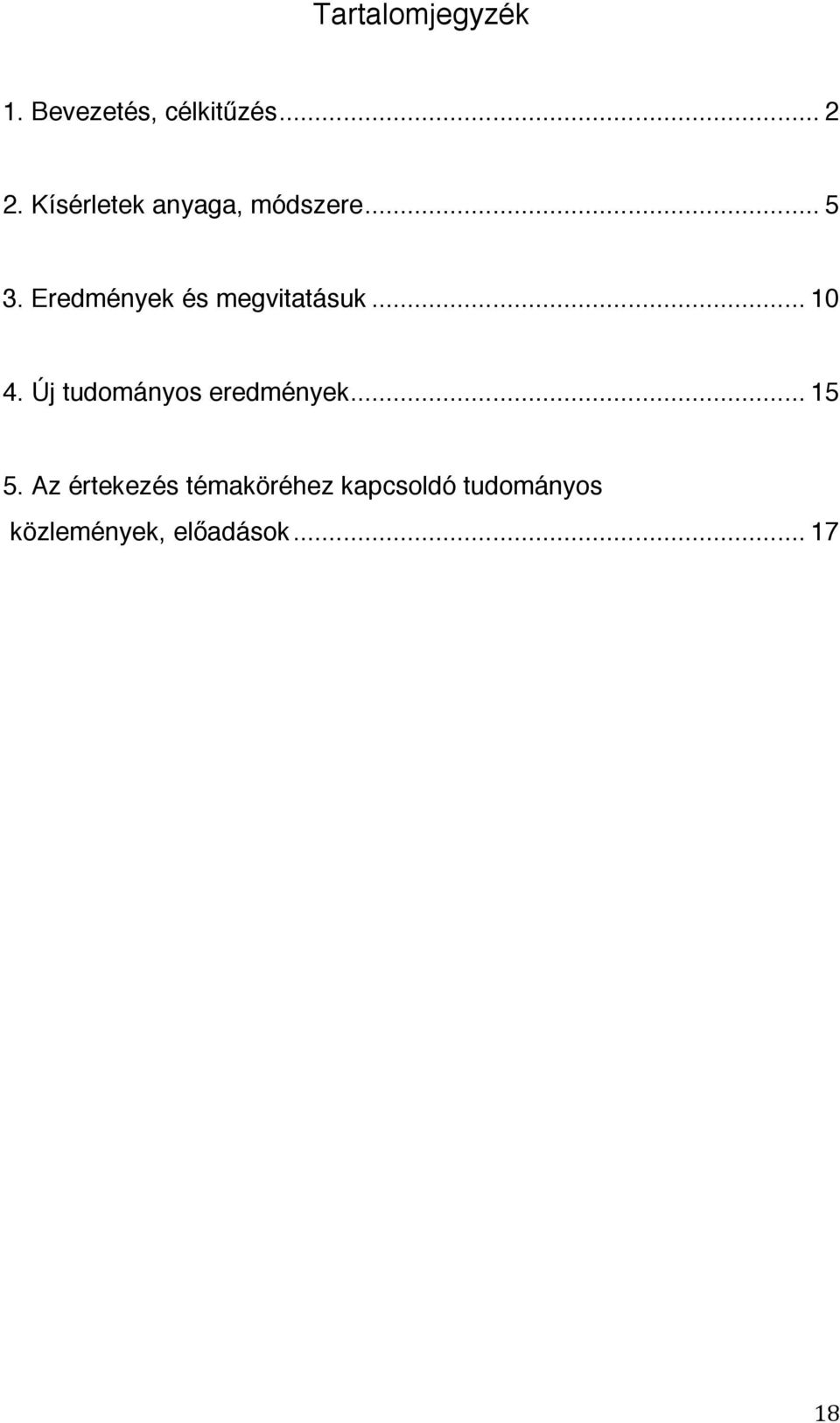 Eredmények és megvitatásuk... 10 4.