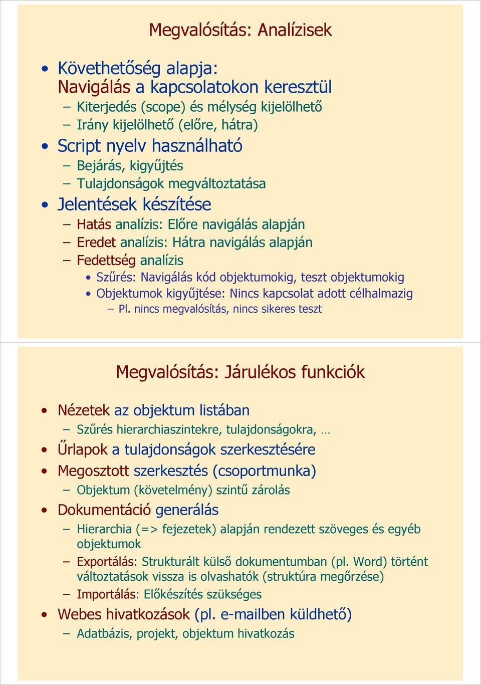 teszt objektumokig Objektumok kigyűjtése: Nincs kapcsolat adott célhalmazig Pl.