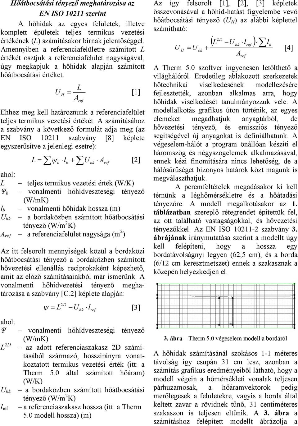 U = H L A Ehhez meg kell határoznunk a referenciafelület teljes termikus vezetési értékét.