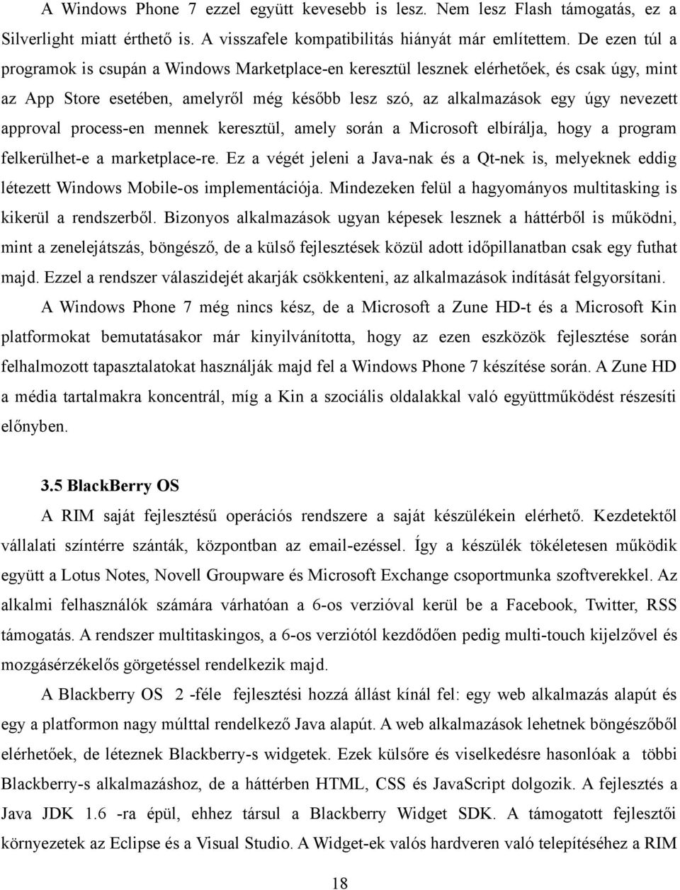 approval process-en mennek keresztül, amely során a Microsoft elbírálja, hogy a program felkerülhet-e a marketplace-re.