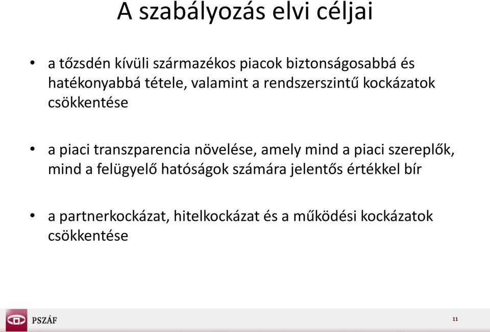 transzparencia növelése, amely mind a piaci szereplők, mind a felügyelő hatóságok