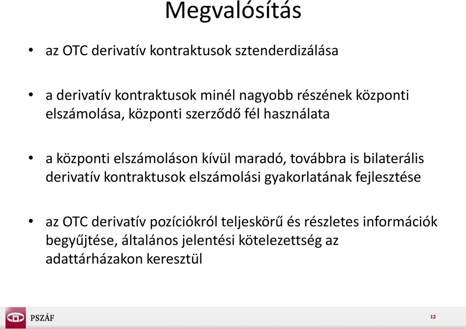 továbbra is bilaterális derivatív kontraktusok elszámolási gyakorlatának fejlesztése az OTC derivatív