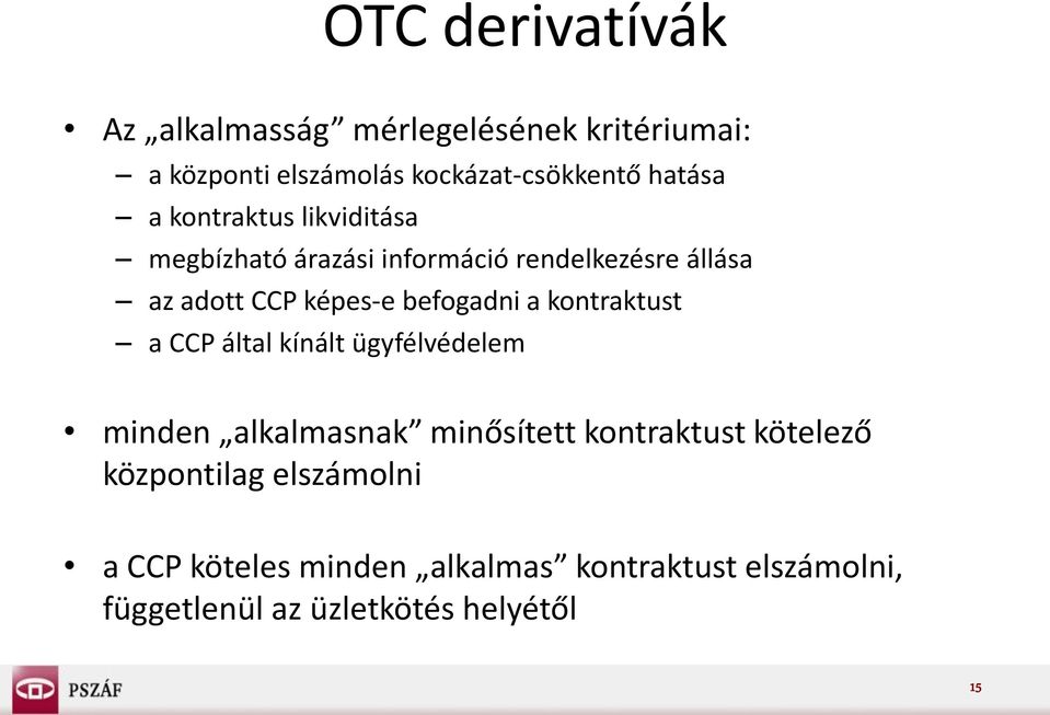 a kontraktust a CCP által kínált ügyfélvédelem minden alkalmasnak minősített kontraktust kötelező