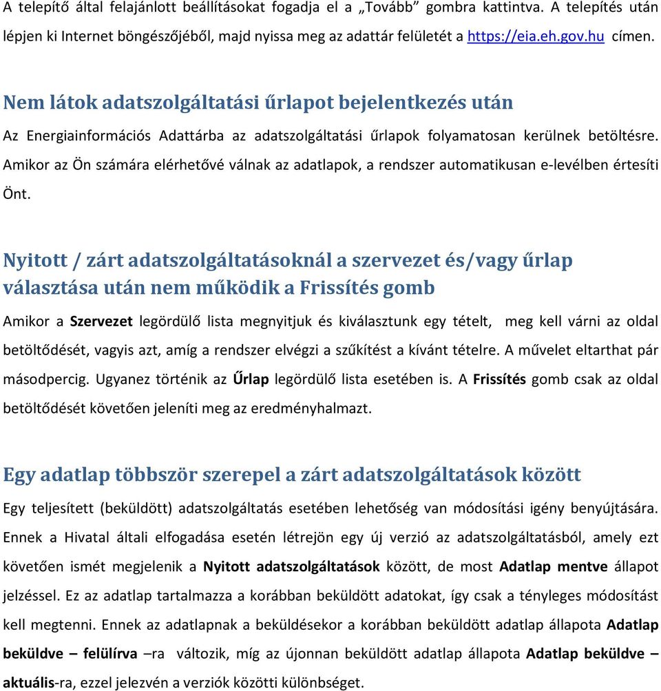 Amikor az Ön számára elérhetővé válnak az adatlapok, a rendszer automatikusan e-levélben értesíti Önt.
